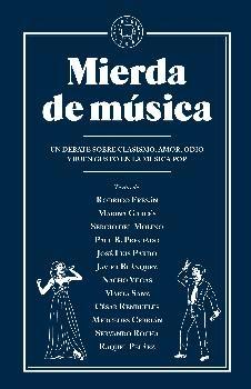 Mierda de música "Un debate sobre clasicismo, amor, odio y buen gusto en la música pop"