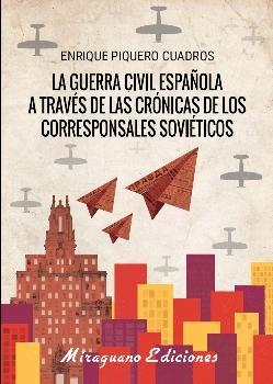 La Guerra Civil española a través de las crónicas de los corresponsales soviéticos. 