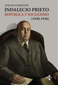 Indalecio Prieto. República y socialismo (1930-1936)