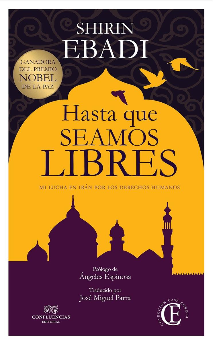 Hasta que seamos libres. Mi lucha en Irán por los derechos humanos.