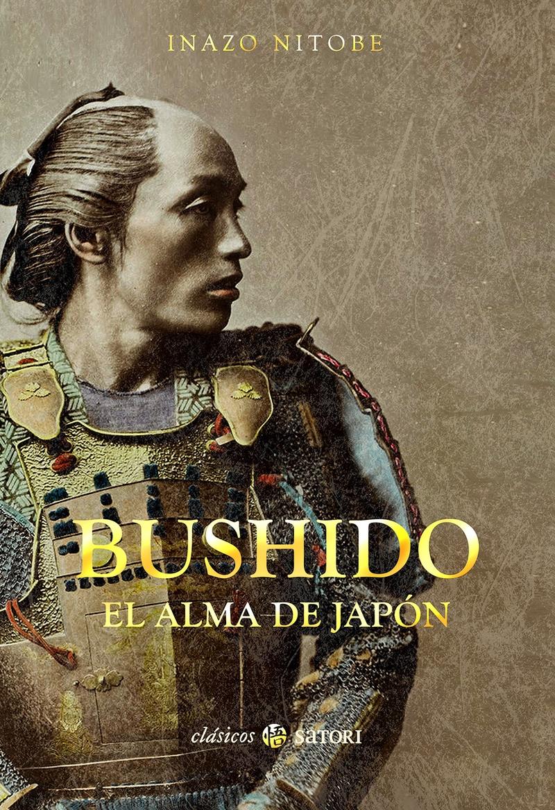 Bushido. El alma de Japón "La esencia de la cultura japonesa en el espíritu del samurái". 