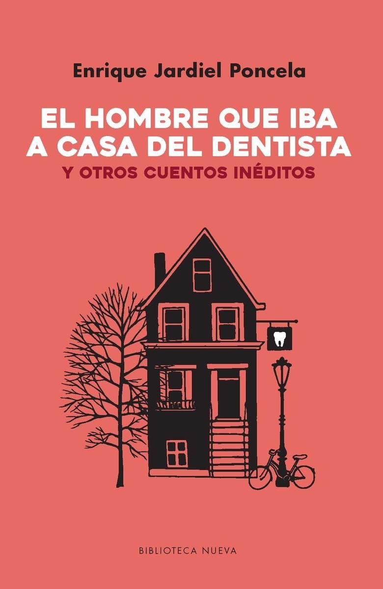 El hombre que iba a casa del dentista y otros cuentos inéditos.