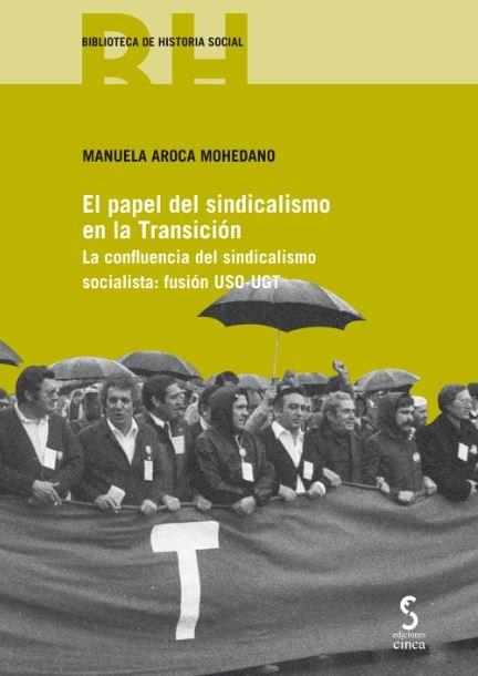 El papel del sindicalismo en la transición "Lla confluencia del sindicalismo socialista: fusión USO-UGT". 