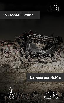 La vaga ambición (V Premio Ribera Duero). 