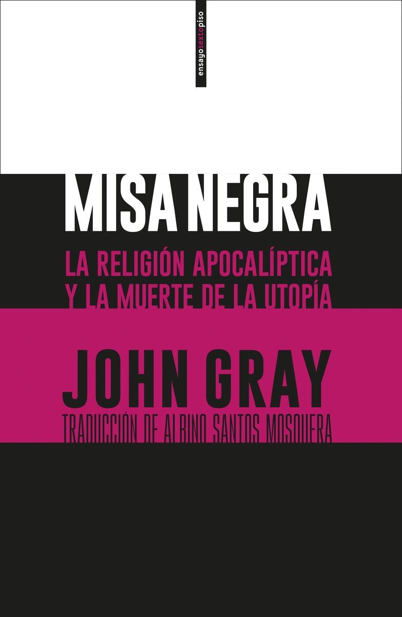 Misa negra. La religión apocalíptica y la muerte de la utopía.