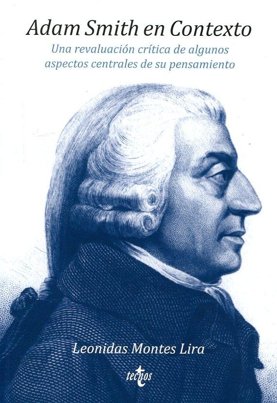 Adam Smith en Contexto: una revaluación crítica de algunos aspectos centrales de su pensamiento.
