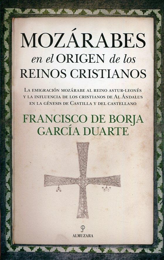 Mozárabes en el origen de los reinos cristianos "La emigración mozárabe al reino astur-leonés".