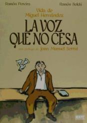 La voz que no cesa: la vida de Miguel Hernández