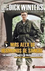 Más allá de hermanos de sangre "Las memorias de guerra del mayor Dick Winters"