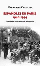 Españoles en París, 1940-1944 "Constelación literaria durante la Ocupación". 