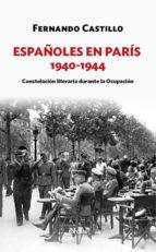 Españoles en París, 1940-1944 "Constelación literaria durante la Ocupación".