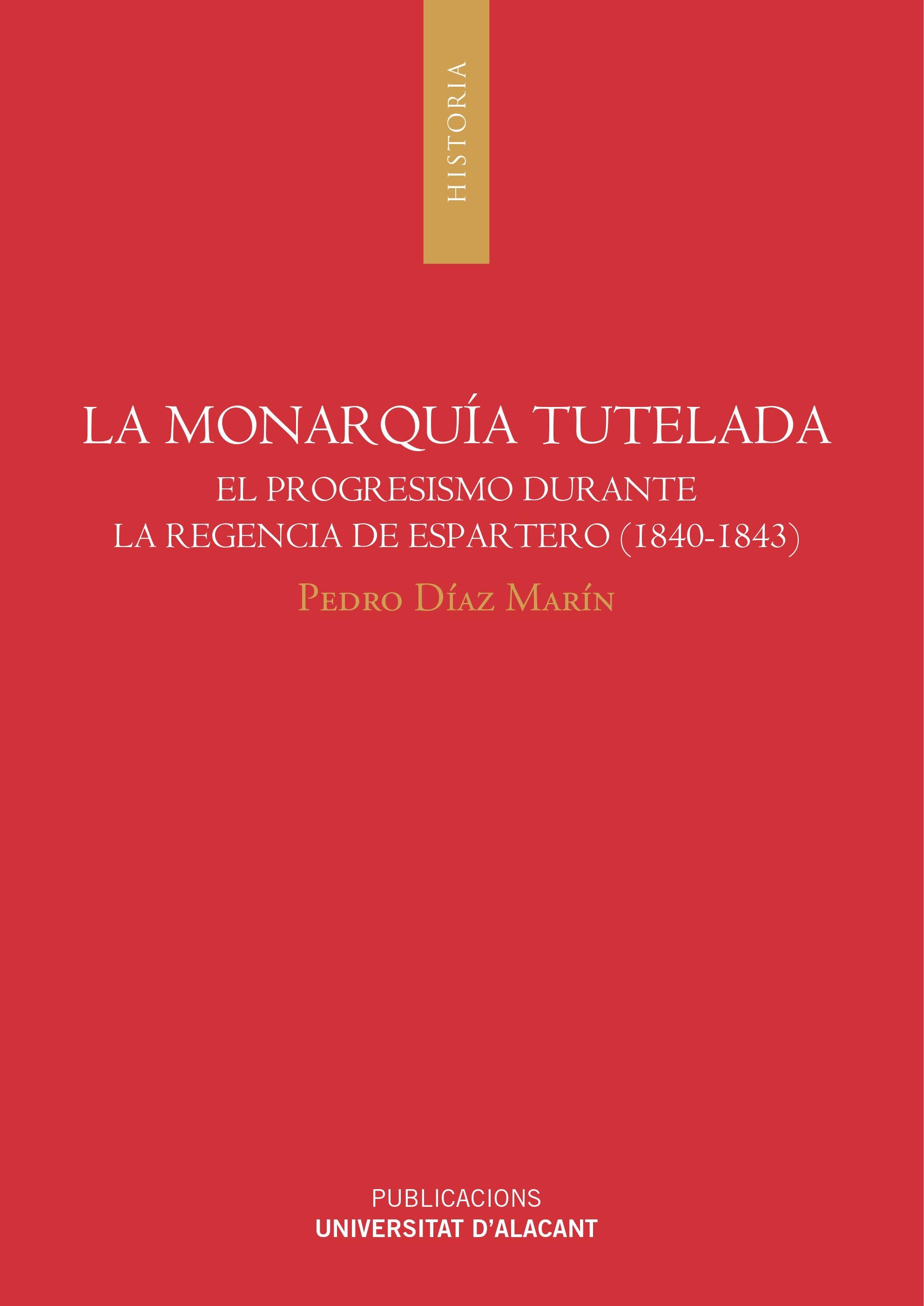 La monarquía tutelada: El progresismo durante la regencia de Espartero (1840-1843) 