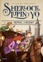 Sherlock, Lupin y yo - 10: El señor del crimen