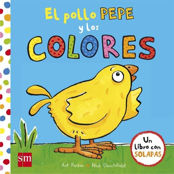 El pollo Pepe y los colores "(Un libro con solapas)". 