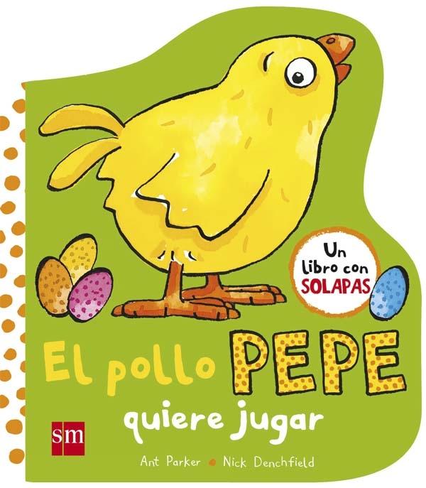 El pollo Pepe quiere jugar. 