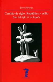 Cambio de siglo, República y exilio "Arte del siglo XX en España". 