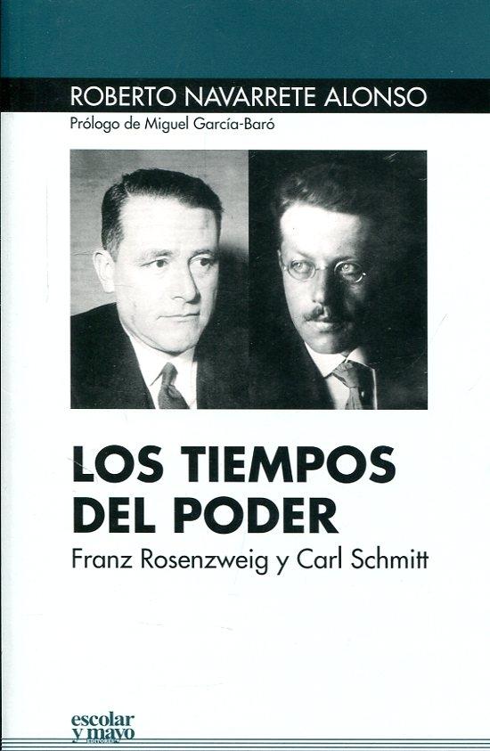 Los tiempos del poder: Franz Rosenzweig y Carl Schmitt. 