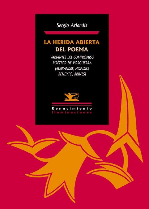 La herida abierta del poema: variantes del compromiso poético de posguerra (Aleixandre, Hidalgo, Beneyto. 