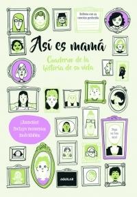 Así es mamá "Cuaderno de la historia de su vida"