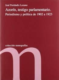 Azorín, testigo parlamentario: periodismo y política de 1902 a 1923