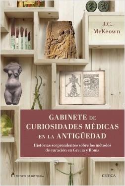 Gabinete de curiosidades médicas de la Antigüedad "Historias sorprendentes de las artes curativas de Grecia y Roma"