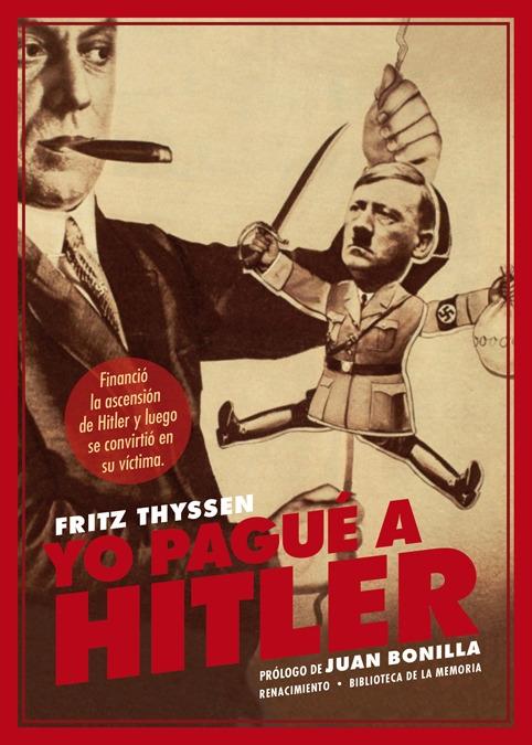 Yo pagué a Hitler "Seguido de Thyssen-Hitler, documentos inéditos realtivos a este proceso"