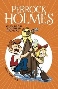 El caso del youtuber tropical "(Perrock Holmes - 6)".