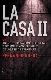 La casa II. El CNI: Agentes, operaciones secretas y acciones inconfesables de los espías españoles
