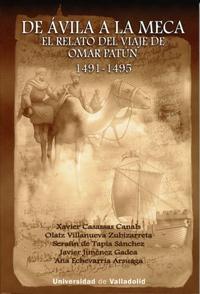 De Avila a la Meca. El relato del viaje de Omar Patún 1491 - 1495. 