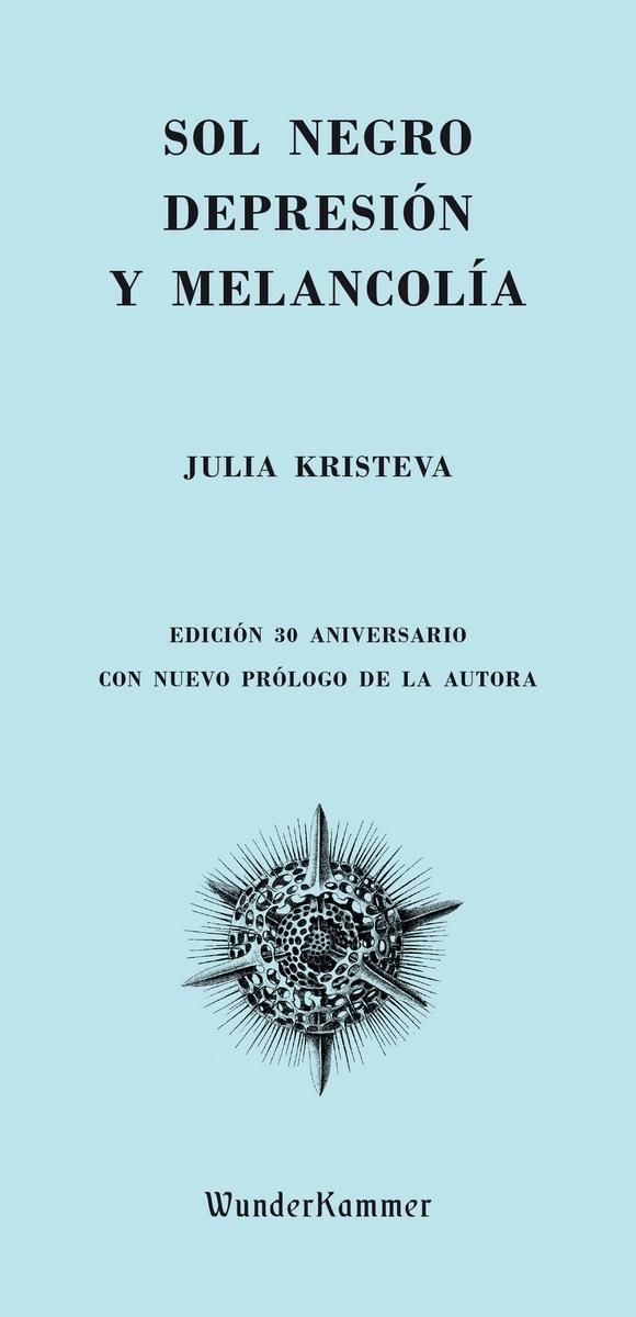 Sol negro. Depresión y melancolía "(Edición 30 Aniversario)". 