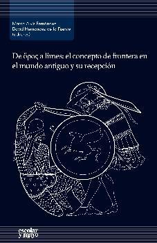 De horos a limes: el concepto de frontera en el mundo antiguo y su recepción. 