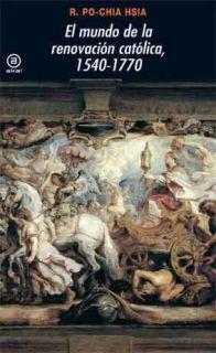 El mundo de la renovación católica, 1540-1770. 