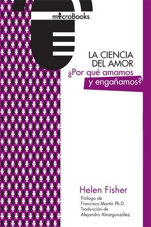 La ciencia del amor "¿Por qué amamos y engañamos?". 