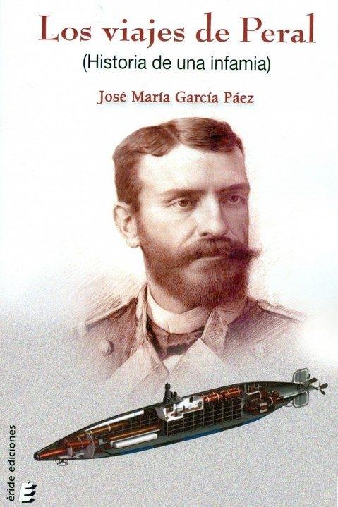 Los viajes de Peral (Historia de una infamia)