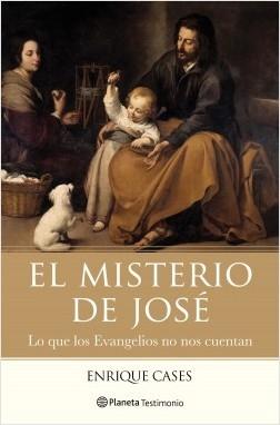 El misterio de José. Lo que los Evangelios nos cuentan