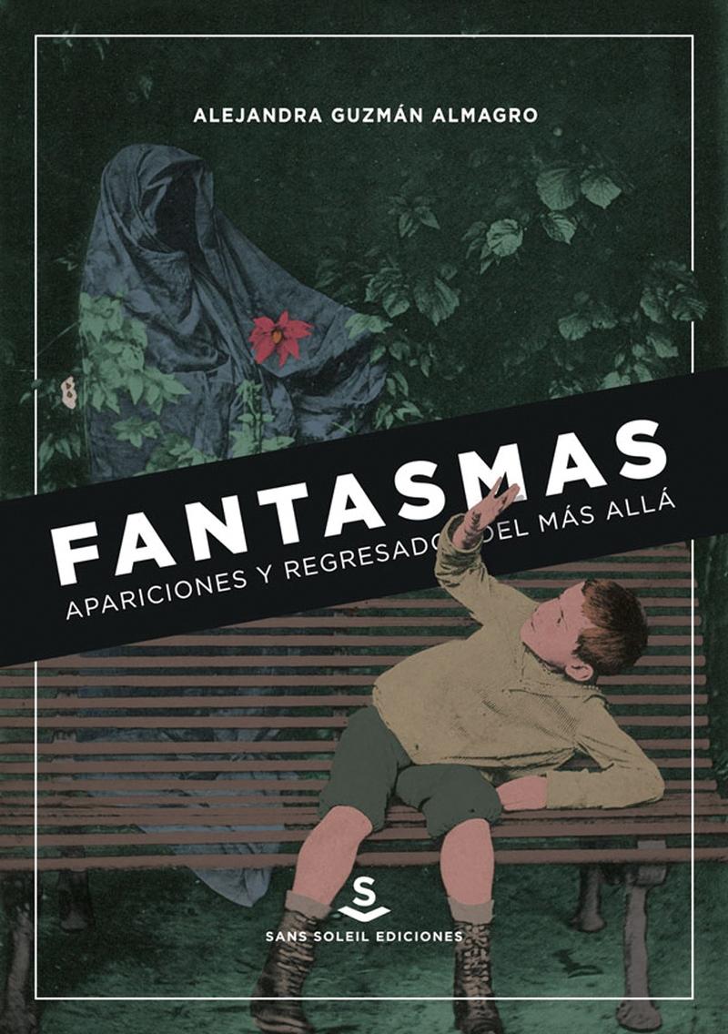 Fantasmas, apariciones y regresados del Más Allá "De la Antigüedad a la Epoca Moderna".