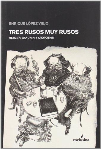 Tres rusos muy rusos. Herzen, Bakunin y Kropotkin. 