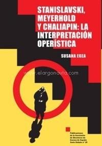 Stanislavski, Meyerhold y Chaliapin: La interpretación operística. 