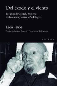 Del éxodo y el viento. Los años de Cornell, primeras traducciones y cartas a Paul Rogers. 