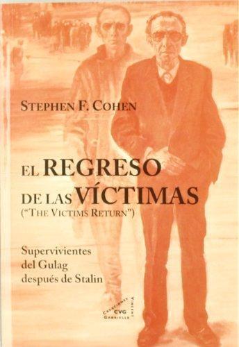 El regreso de las víctimas: supervivientes del Gulag después de Stalin. 