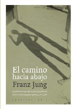 El camino hacia abajo. Consideraciones de un revolucionario alemán sobre una gran época (1900-1950). 