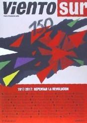 Revista Viento Sur nº 150: 1917-2017: repensar la revolución.
