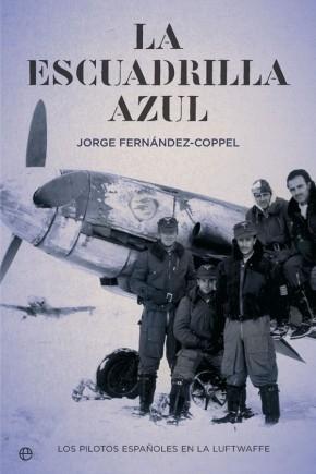 La escuadrilla azul: Los pilotos españoles de la Luftwaffe. 