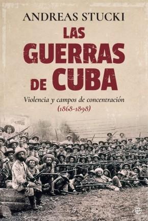 Las guerras de Cuba: Violencia y campos de concentración. (1868-1898).