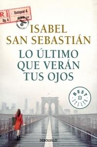 Lo último que verán tus ojos "(Biblioteca Isabel San Sebastián)"