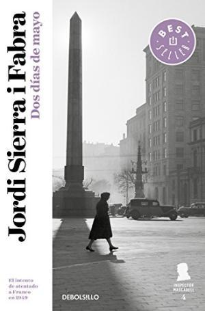 Dos días de mayo "El intento de atentado a Franco en 1949 (Inspector Mascarell - 4)". 