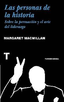 Las personas de la historia. Sobre la persuasión y el arte del liderazgo