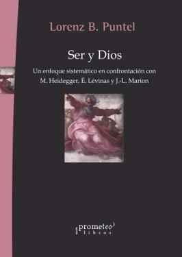 Ser y Dios. Un enfoque sistemático en confrontación con M.Heidegger, E. Lévinas y J.-L. Marion. 