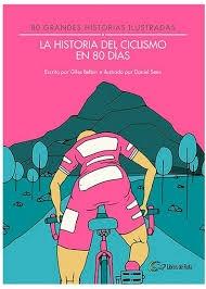 La historia del ciclismo en 80 días "80 grandes historias ilustradas"