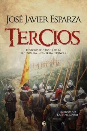 Tercios. Historia ilustrada de la legendaria infantería española.